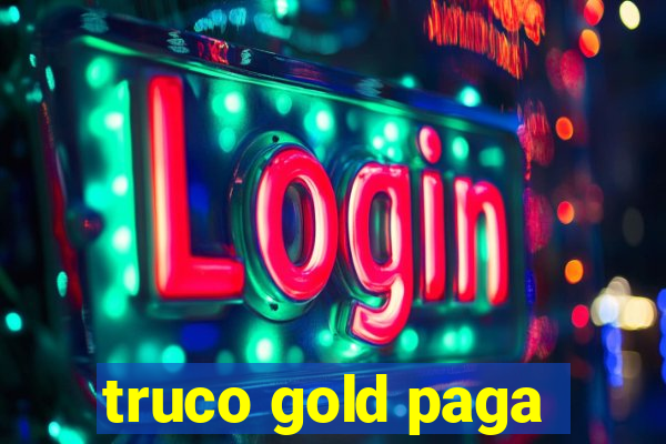truco gold paga